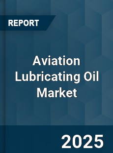 Global Aviation Lubricating Oil Market