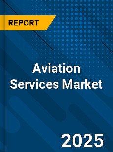 Global Aviation Services Market