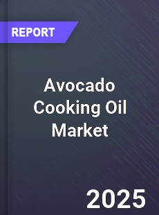Global Avocado Cooking Oil Market