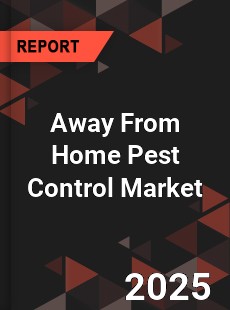 Away From Home Pest Control Market