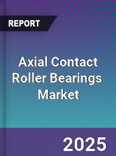 Global Axial Contact Roller Bearings Industry