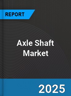 Global Axle Shaft Market