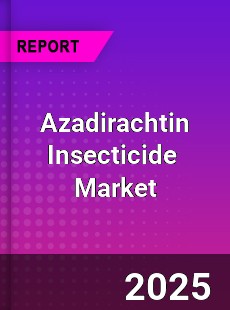 Azadirachtin Insecticide Global and China Top Players Market
