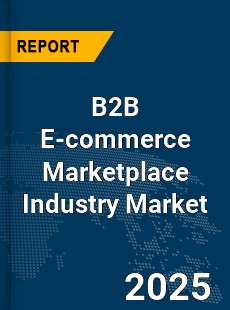 COVID 19 Outbreak Global B2B E commerce Marketplace Industry