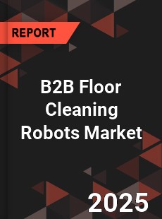 B2B Floor Cleaning Robots Market
