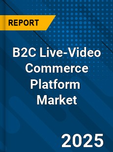 Global B2C Live Vedio Commerce Platform Industry