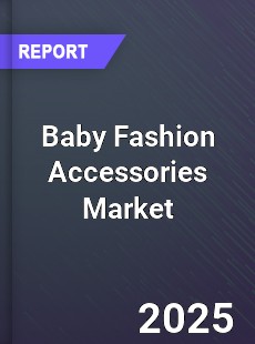 Global Baby Fashion Accessories Market