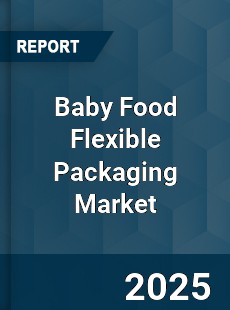 Global Baby Food Flexible Packaging Market