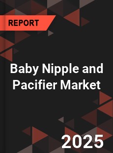 Baby Nipple and Pacifier Market