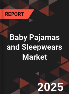 COVID 19 Outbreak Global Baby Pajamas and Sleepwears Industry