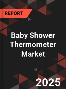 Baby Shower Thermometer Global and China Top Players Market