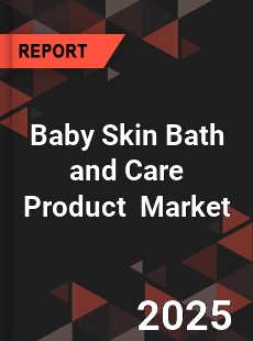 Global Baby Skin Bath and Care Product Industry
