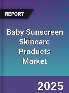 Baby Sunscreen Skincare Products Global Market
