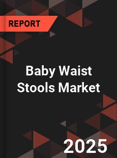 Baby Waist Stools Global and China Top Players Market