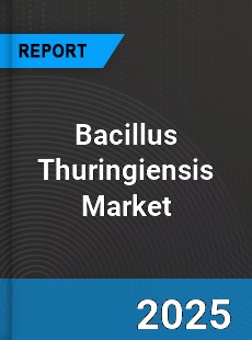 Global Bacillus Thuringiensis Market