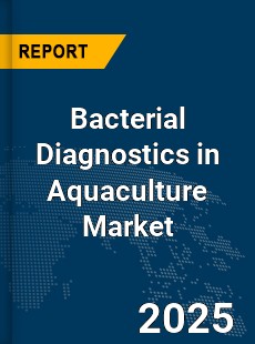 Global Bacterial Diagnostics in Aquaculture Industry