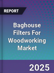 Global Baghouse Filters For Woodworking Market