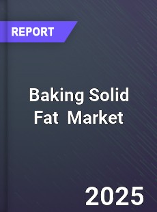 Global Baking Solid Fat Industry