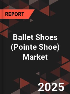 COVID 19 Outbreak Global Ballet Shoes Industry