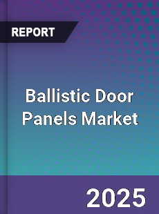 Ballistic Door Panels Market
