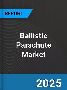 Ballistic Parachute Market