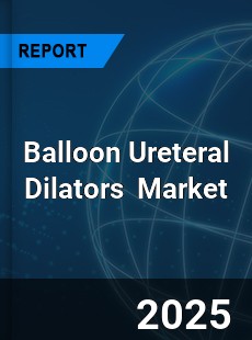 Global Balloon Ureteral Dilators Market