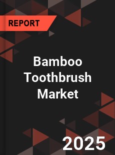 Global Bamboo Toothbrush Professional Survey Report