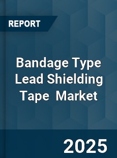 Global Bandage Type Lead Shielding Tape Industry