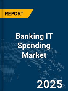 Global Banking IT Spending Market