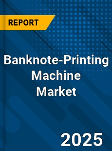 Global Banknote Printing Machine Market
