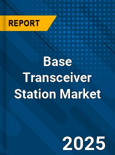 Global Base Transceiver Station Market