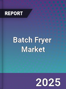 Global Batch Fryer Industry