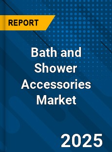 Global Bath and Shower Accessories Market