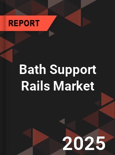 Bath Support Rails Global and China Top Players Market