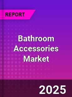 Worldwide Bathroom Accessories Market