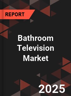 Bathroom Television Market