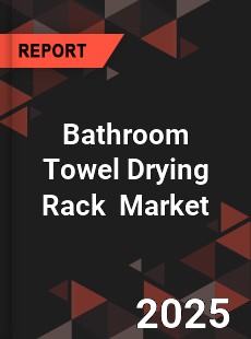 Global Bathroom Towel Drying Rack Industry