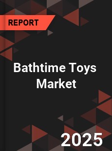Global Bathtime Toys Professional Survey Report