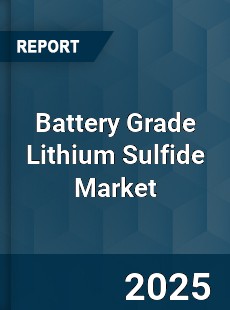 Battery Grade Lithium Sulfide Market