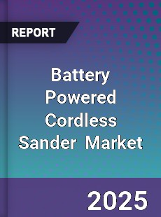 Battery Powered Cordless Sander Global and China Top Players Market