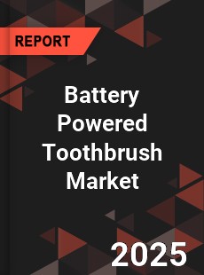 Global Battery Powered Toothbrush Market