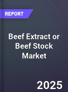 Global Beef Extract or Beef Stock Market