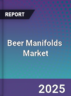 Global Beer Manifolds Professional Survey Report