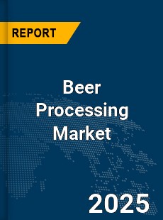 Global Beer Processing Market