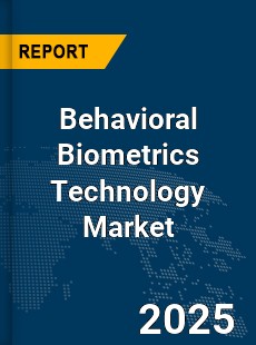 Global Behavioral Biometrics Technology Market