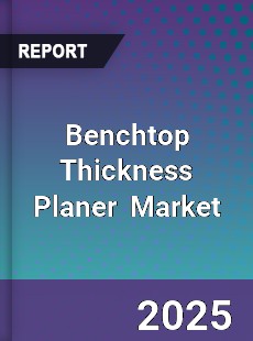 Global Benchtop Thickness Planer Industry