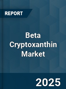 Beta Cryptoxanthin Global Market