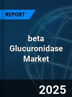 beta Glucuronidase Market