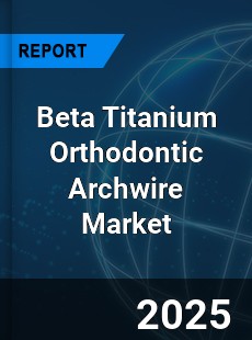 Global Beta Titanium Orthodontic Archwire Industry