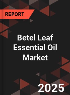 Betel Leaf Essential Oil Market
